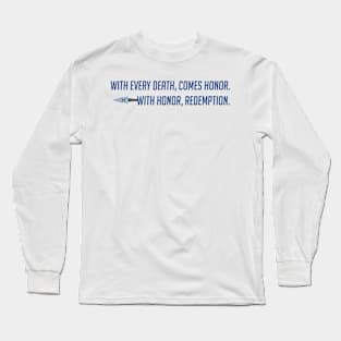 With every death comes honor Long Sleeve T-Shirt